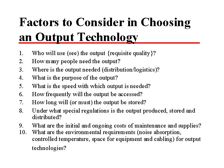Factors to Consider in Choosing an Output Technology 1. 2. 3. 4. 5. 6.