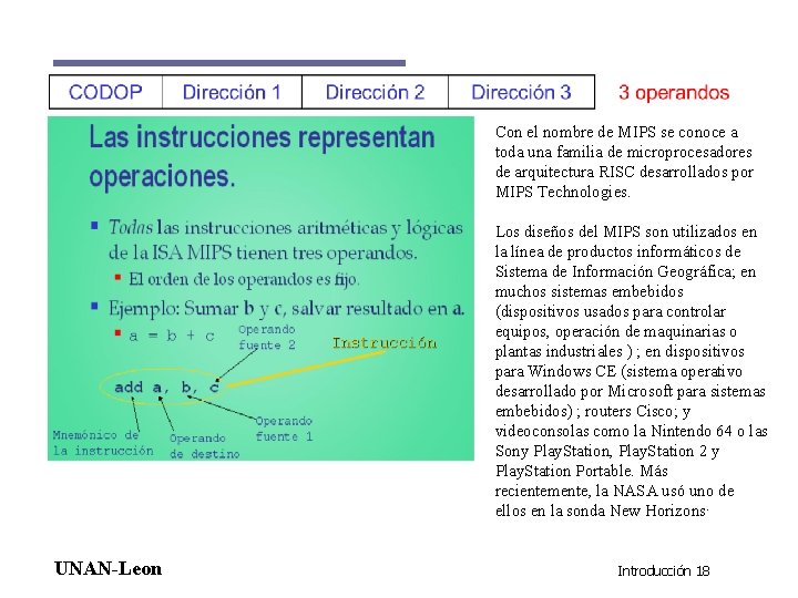 Con el nombre de MIPS se conoce a toda una familia de microprocesadores de