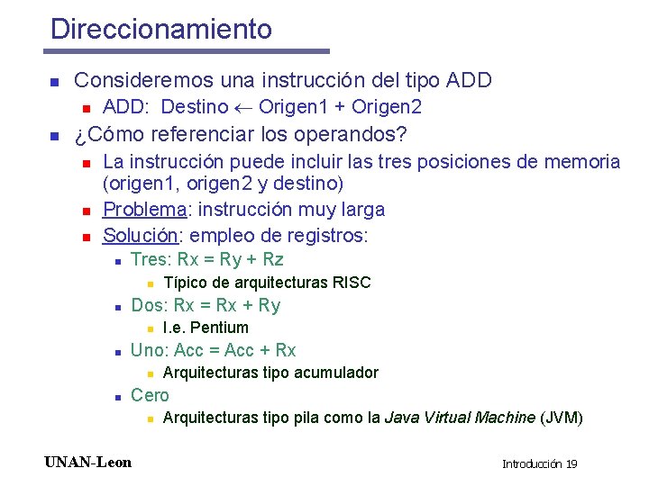 Direccionamiento n Consideremos una instrucción del tipo ADD n n ADD: Destino Origen 1