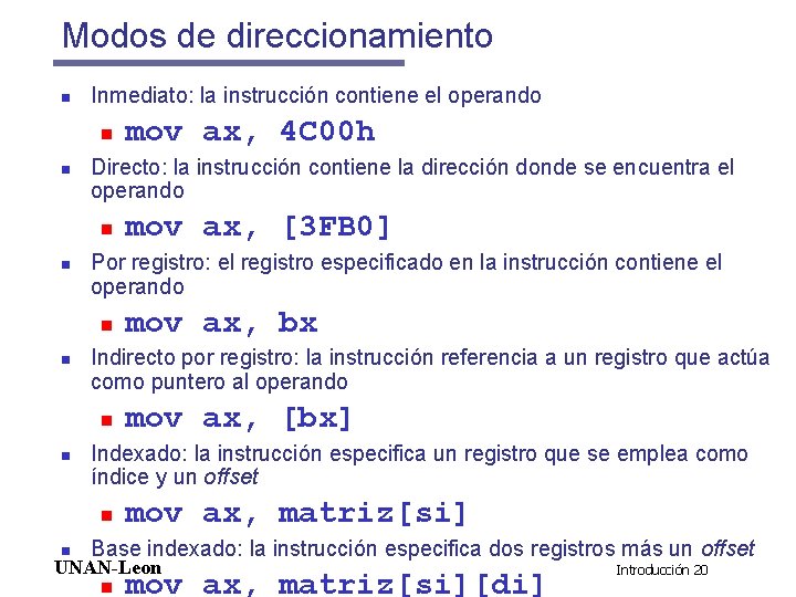 Modos de direccionamiento n Inmediato: la instrucción contiene el operando n n Directo: la