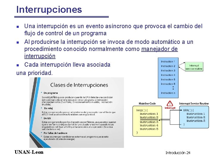 Interrupciones Una interrupción es un evento asíncrono que provoca el cambio del flujo de