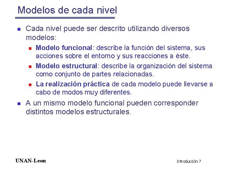 Modelos de cada nivel n Cada nivel puede ser descrito utilizando diversos modelos: n