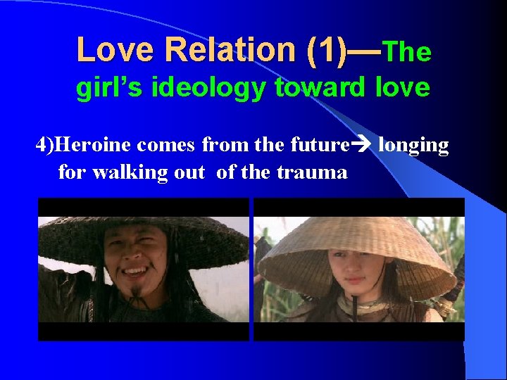 Love Relation (1)—The girl’s ideology toward love 4)Heroine comes from the future longing for