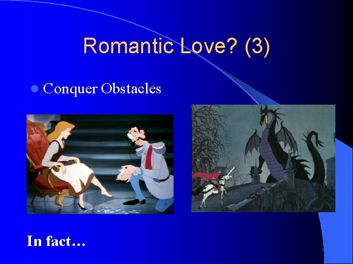 Romantic Love? (3) l Conquer In fact… Obstacles 