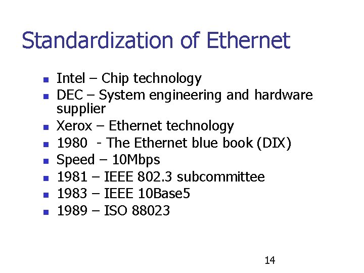 Standardization of Ethernet n n n n Intel – Chip technology DEC – System