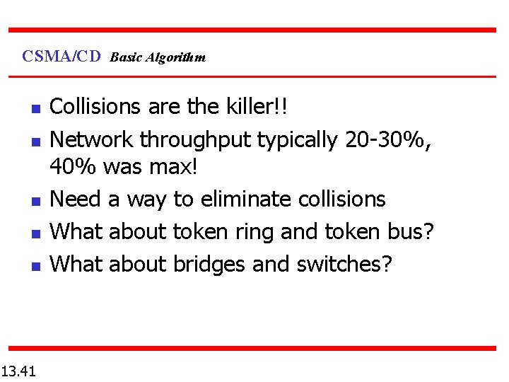 CSMA/CD Basic Algorithm n n n 13. 41 Collisions are the killer!! Network throughput