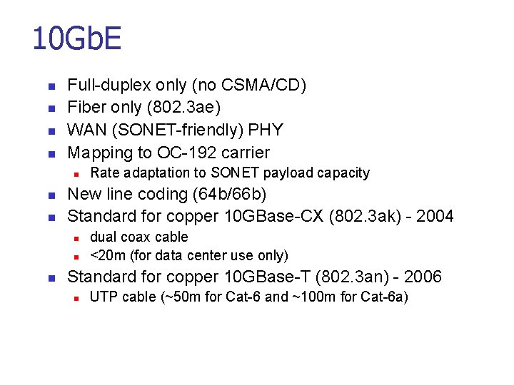 10 Gb. E n n Full-duplex only (no CSMA/CD) Fiber only (802. 3 ae)