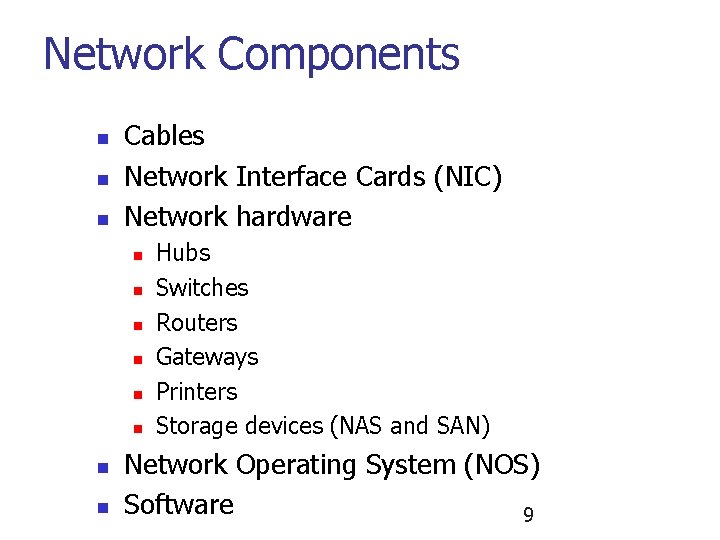 Network Components n n n Cables Network Interface Cards (NIC) Network hardware n n