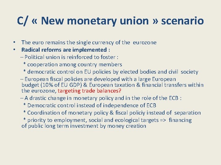 C/ « New monetary union » scenario • The euro remains the single currency