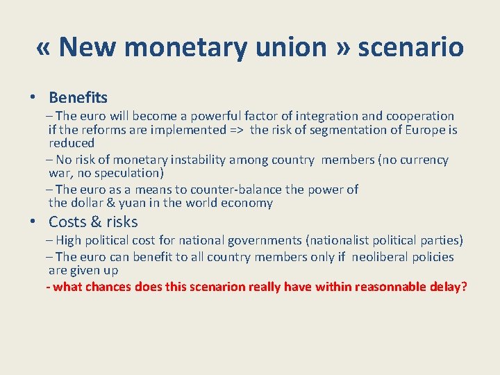  « New monetary union » scenario • Benefits – The euro will become