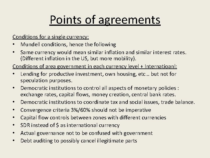 Points of agreements Conditions for a single currency: • Mundell conditions, hence the following