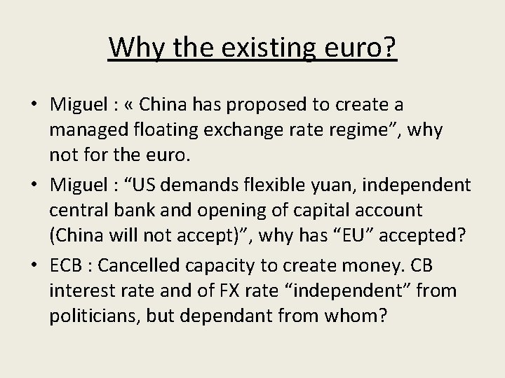 Why the existing euro? • Miguel : « China has proposed to create a