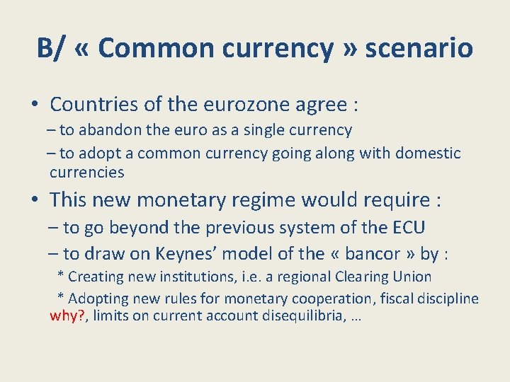 B/ « Common currency » scenario • Countries of the eurozone agree : –