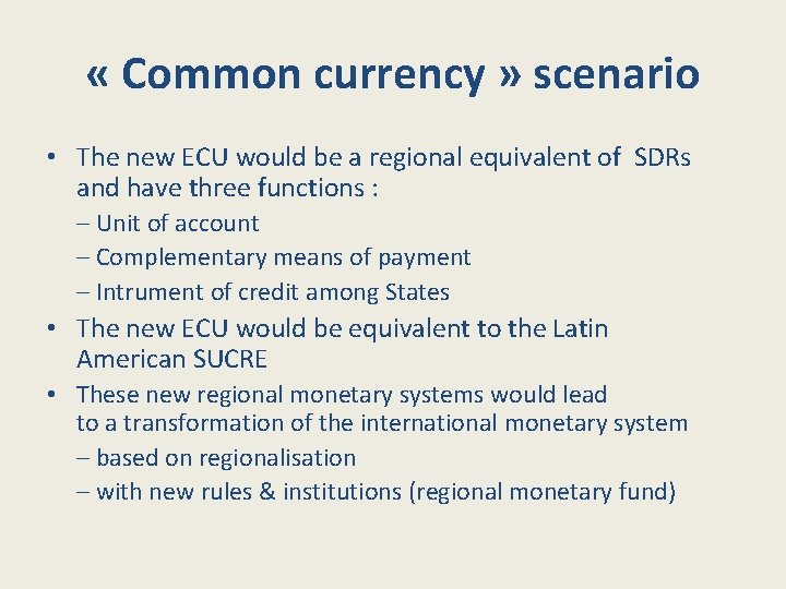  « Common currency » scenario • The new ECU would be a regional