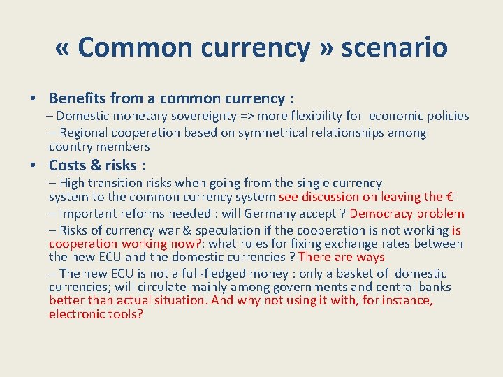  « Common currency » scenario • Benefits from a common currency : –