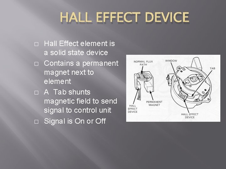 HALL EFFECT DEVICE � � Hall Effect element is a solid state device Contains