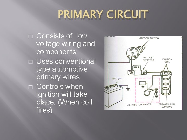 PRIMARY CIRCUIT � � � Consists of low voltage wiring and components Uses conventional