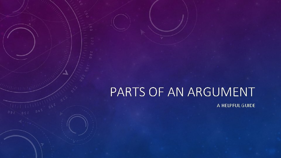 PARTS OF AN ARGUMENT A HELPFUL GUIDE PARTS OF AN ARGUMENT A HELPFUL GUIDE