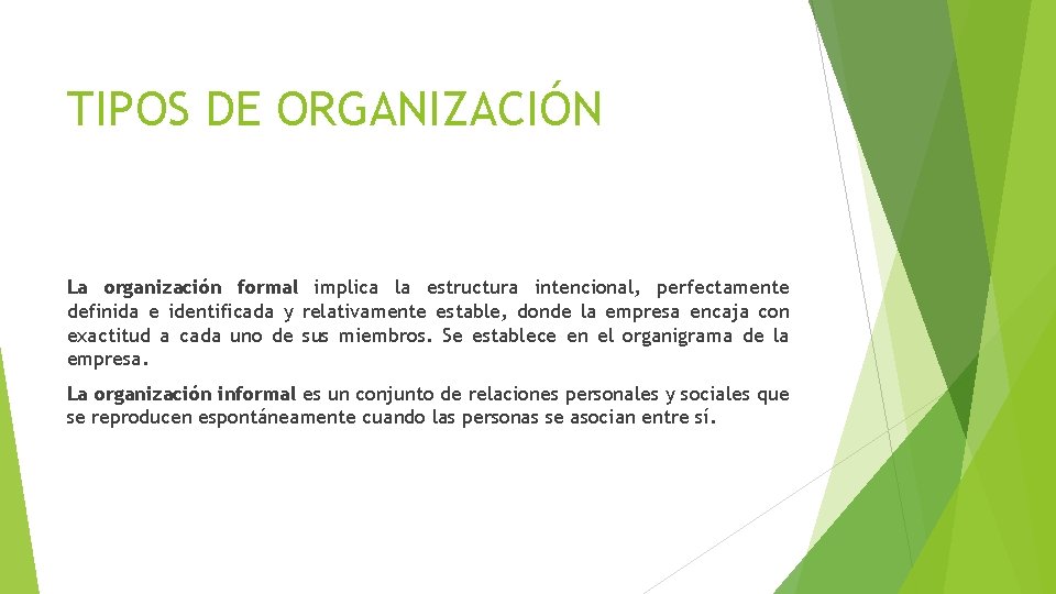 TIPOS DE ORGANIZACIÓN La organización formal implica la estructura intencional, perfectamente definida e identificada