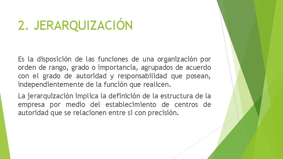 2. JERARQUIZACIÓN Es la disposición de las funciones de una organización por orden de