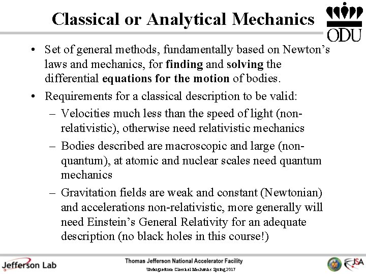 Classical or Analytical Mechanics • Set of general methods, fundamentally based on Newton’s laws
