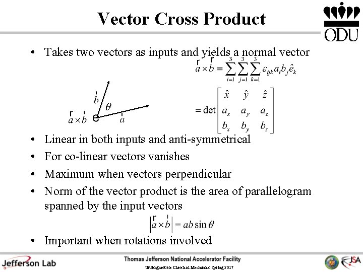 Vector Cross Product • Takes two vectors as inputs and yields a normal vector