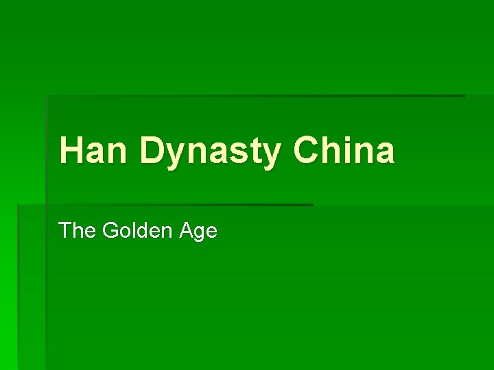 Han Dynasty China The Golden Age 