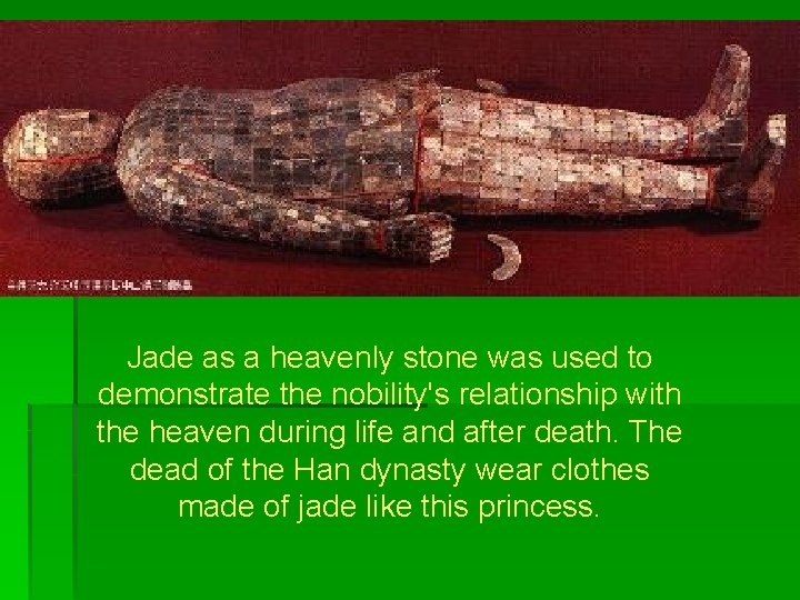 Jade as a heavenly stone was used to demonstrate the nobility's relationship with the