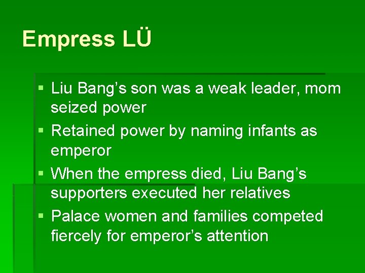 Empress LÜ § Liu Bang’s son was a weak leader, mom seized power §