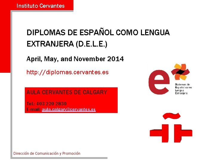 Instituto Cervantes DIPLOMAS DE ESPAÑOL COMO LENGUA EXTRANJERA (D. E. L. E. ) April,