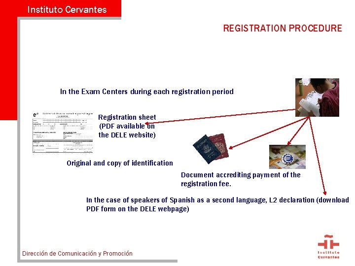 Instituto Cervantes REGISTRATION PROCEDURE In the Exam Centers during each registration period Registration sheet