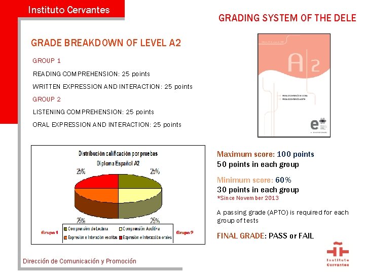 Instituto Cervantes GRADING SYSTEM OF THE DELE GRADE BREAKDOWN OF LEVEL A 2 GROUP