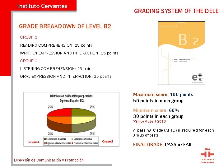 Instituto Cervantes GRADING SYSTEM OF THE DELE GRADE BREAKDOWN OF LEVEL B 2 GROUP