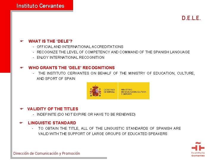 Instituto Cervantes D. E. L. E. F WHAT IS THE ‘DELE’? - OFFICIAL AND