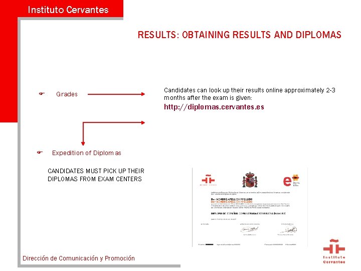 Instituto Cervantes RESULTS: OBTAINING RESULTS AND DIPLOMAS F Grades Candidates can look up their