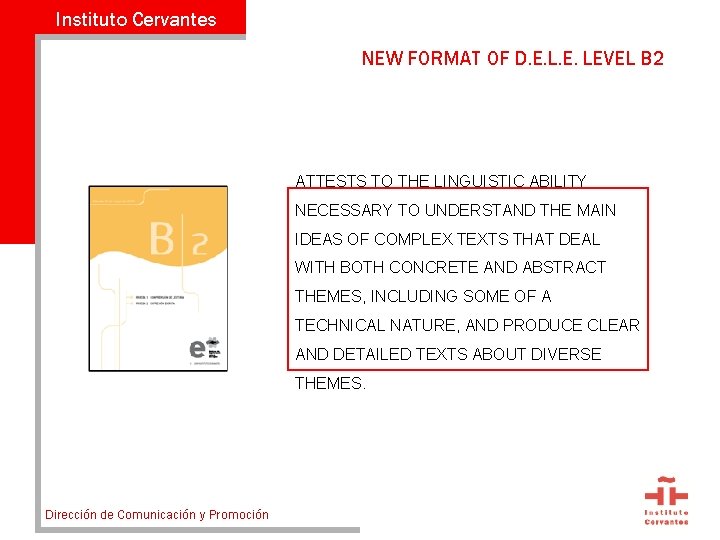 Instituto Cervantes NEW FORMAT OF D. E. LEVEL B 2 ATTESTS TO THE LINGUISTIC