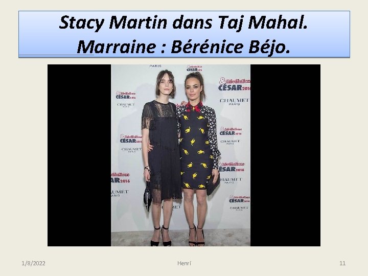 Stacy Martin dans Taj Mahal. Marraine : Bérénice Béjo. 1/8/2022 Henri 11 