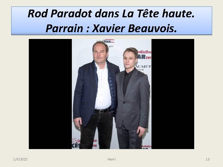 Rod Paradot dans La Tête haute. Parrain : Xavier Beauvois. 1/8/2022 Henri 13 