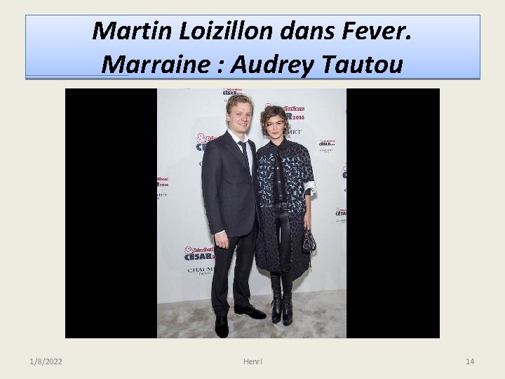Martin Loizillon dans Fever. Marraine : Audrey Tautou 1/8/2022 Henri 14 