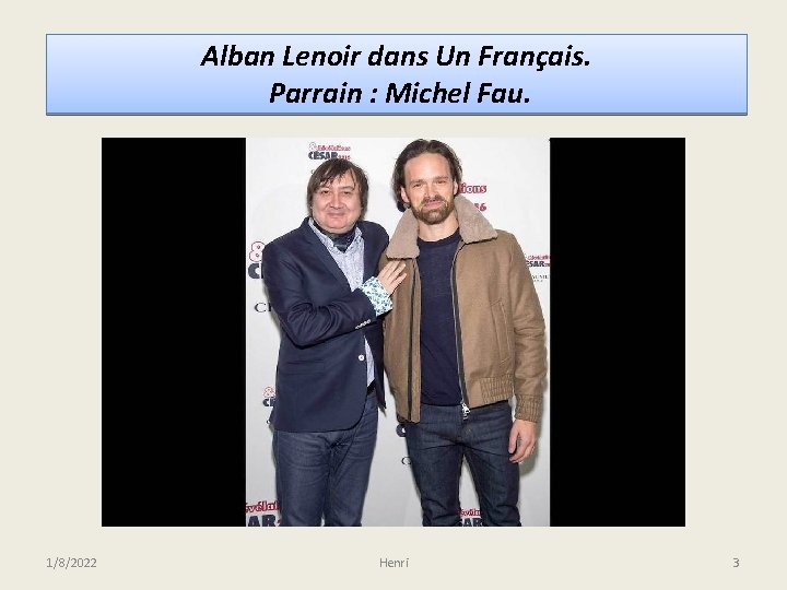 Alban Lenoir dans Un Français. Parrain : Michel Fau. 1/8/2022 Henri 3 