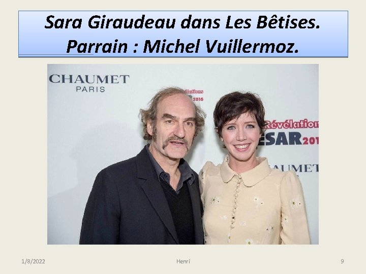 Sara Giraudeau dans Les Bêtises. Parrain : Michel Vuillermoz. 1/8/2022 Henri 9 