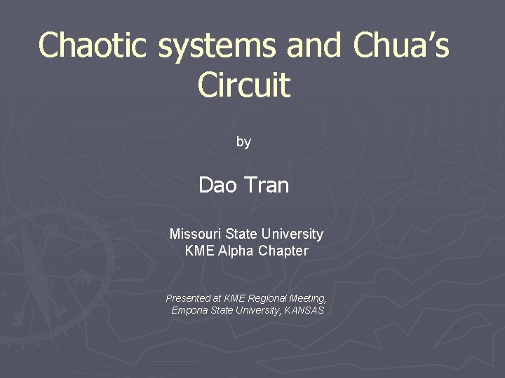 Chaotic systems and Chua’s Circuit by Dao Tran Missouri State University KME Alpha Chapter