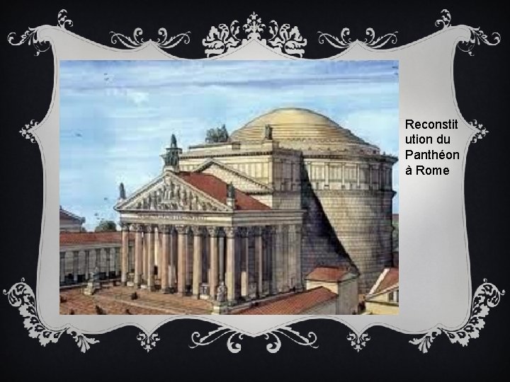 Reconstit ution du Panthéon à Rome 
