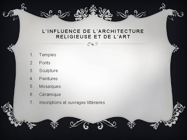 L’INFLUENCE DE L’ARCHITECTURE RELIGIEUSE ET DE L’ART 1. Temples 2. Ponts 3. Sculpture 4.