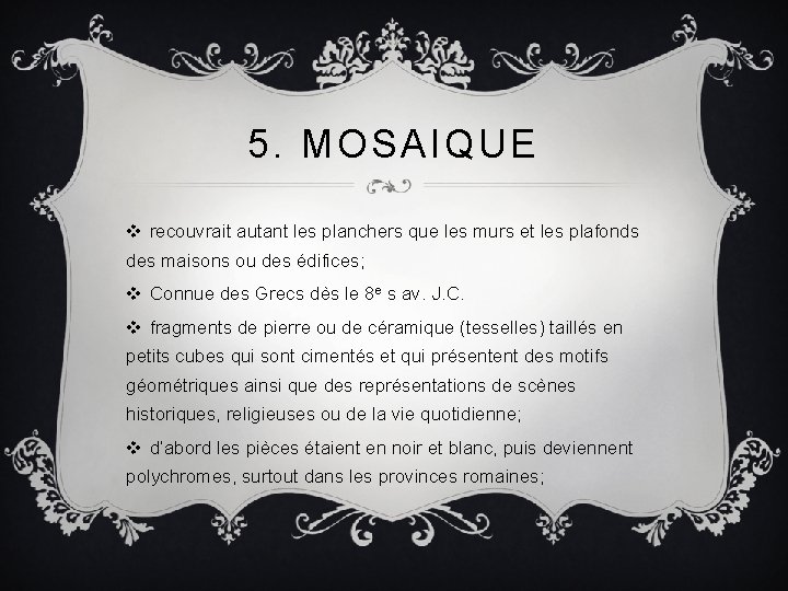 5. MOSAIQUE v recouvrait autant les planchers que les murs et les plafonds des