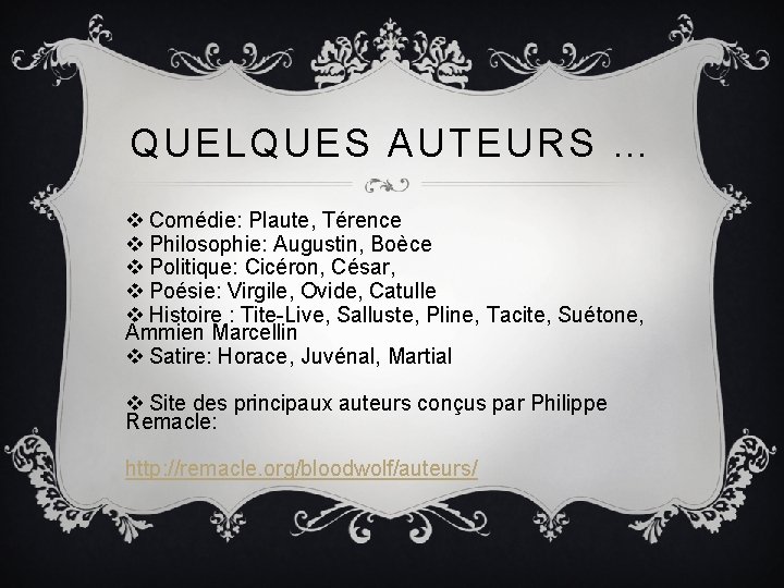 QUELQUES AUTEURS … v Comédie: Plaute, Térence v Philosophie: Augustin, Boèce v Politique: Cicéron,