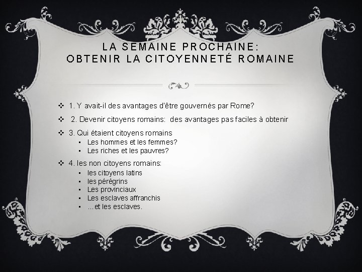 LA SEMAINE PROCHAINE: OBTENIR LA CITOYENNETÉ ROMAINE v 1. Y avait-il des avantages d’être