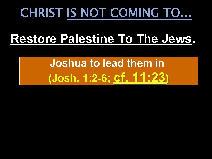 CHRIST IS NOT COMING TO. . . Restore Palestine To The Jews. Joshua to