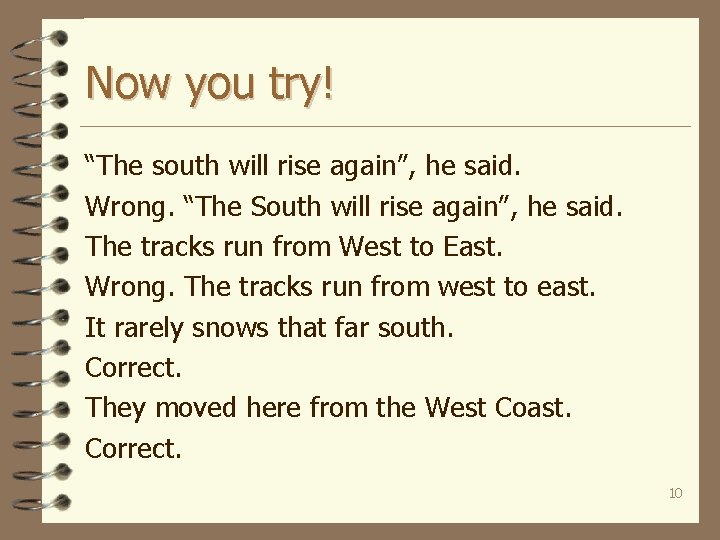 Now you try! “The south will rise again”, he said. Wrong. “The South will