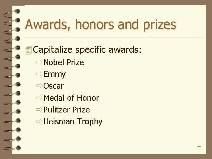 Awards, honors and prizes 4 Capitalize specific awards: ðNobel Prize ðEmmy ðOscar ðMedal of